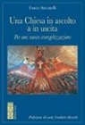 Ennio Antonelli - Una Chiesa in ascolto & in uscita. Per una nuova evangelizzazione