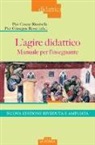 P. C. Rivoltella, P. G. Rossi - L'agire didattico. Manuale per l'insegnante