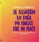 Daniela Pandozi, G. Cicaloni, M. G. Beltrami - Se assaggio lo yoga, poi finisce che mi piace. Tanti buoni motivi per accostarsi allo yoga (anche a cinquant'anni)