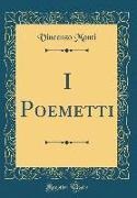 Vincenzo Monti - I Poemetti (Classic Reprint)
