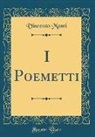 Vincenzo Monti - I Poemetti (Classic Reprint)