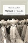 Elizabeth Gaskell, V. Mastroianni, L. Ricci - Mogli e figlie. Una storia di tutti i giorni