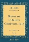 R. Graffin - Revue de l'Orient Chrétien, 1913, Vol. 18 (Classic Reprint)