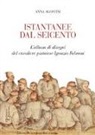 Anna Agostini - Istantanee dal Seicento. L'album di disegni del cavaliere pistoiese Ignazio Fabroni