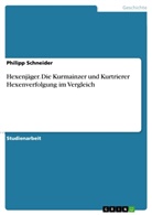 Philipp Schneider - Hexenjäger. Die Kurmainzer und Kurtrierer Hexenverfolgung im Vergleich