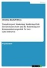 Christina Bischoff-Moos - Transferreport Marketing. Markteing-Ziele des Kreisausschuss und die Bedeutung der Kommunikationspolitik für den Lahn-Dill-Kreis
