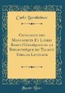 Carlo Bernheimer - Catalogue des Manuscrits Et Livres Rares Hébraïques de la Bibliothèque du Talmud Tora de Livourne (Classic Reprint)