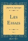 Michel De Montaigne - Les Essais, Vol. 2 (Classic Reprint)