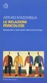 Arturo Mazzarella - Le relazioni pericolose. Sensazioni e sentimenti del nostro tempo