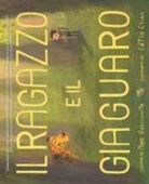 Alan Rabinowitz, C. Chien - Il ragazzo e il giaguaro