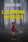 Barbara Abel - La bambina nel bosco