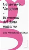 GENEVIEVE VAUGHAN - Economia del dono materno. Una rivoluzione pacifica