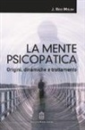 J. Reid Meloy - La mente psicopatica. Origini, dinamiche e trattamento