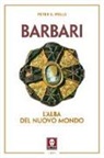 Peter S. Wells - Barbari. L'alba del nuovo mondo