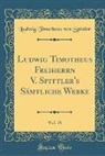 Ludwig Timotheus von Spittler - Ludwig Timotheus Freiherrn V. Spittler's Sämtliche Werke, Vol. 15 (Classic Reprint)