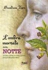 Gianluca Toro - L'ombra mortale della notte. Storia antica e moderna della belladonna