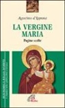 Agostino (Sant'), Michele Pellegrino - La Vergine Maria. Pagine scelte