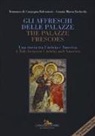 Tommaso Di Carpegna Falconieri, Grazia Maria Fachechi - Gli affreschi delle Palazze. Una storia tra Umbria e America-The Palazze frescoes. A tale between Umbria and America