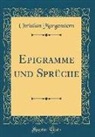 Christian Morgenstern - Epigramme und Sprüche (Classic Reprint)