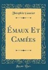 Théophile Gautier - Émaux Et Camées (Classic Reprint)