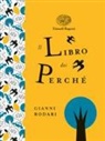 Gianni Rodari, G. Orecchia, Giulia Orecchia - Il libro dei perché. Ediz. a colori. Ediz. deluxe