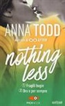 Anna Todd - Fragili bugie-Ora e per sempre. Nothing less