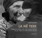 Carlo Innocenti - La me tiere. Viaggio per immagini nella civiltà contadina del Friuli-Viaç par imagjinis te civiltât dal Friûl