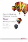 Sylvain Menétrey, Stephane Szerman - Slow. Rallentare per vivere meglio
