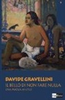 Davide Gravellini - Il bello di non fare nulla. Una pratica in-utile
