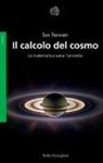 Ian Stewart - Il calcolo del cosmo. La matematica svela l'universo