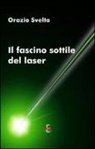 Orazio Svelto - Il fascino sottile del laser