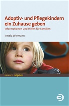 Irmela Wiemann - Adoptiv- und Pflegekindern ein Zuhause geben