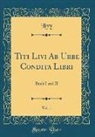 Livy Livy - Titi Livi Ab Urbe Condita Libri, Vol. 1