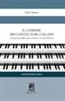 Paolo Talanca - Il canone dei cantautori italiani. La letteratura della canzone d'autore e le scuole delle età