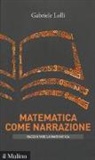 Gabriele Lolli - Matematica come narrazione