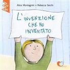 Alice Montagnini, Rebecca Serchi - L'invenzione che ho inventato. Ediz. alfabetica
