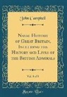 John Campbell - Naval History of Great Britain, Including the History and Lives of the British Admirals, Vol. 8 of 8 (Classic Reprint)