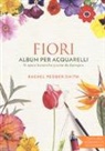 Rachel Peddeer Smith - Fiori. Album per acquarelli