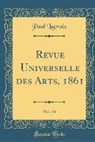 Paul LaCroix - Revue Universelle des Arts, 1861, Vol. 14 (Classic Reprint)