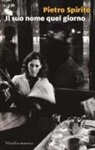 Pietro Spirito - Il suo nome quel giorno
