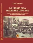 Lidia Ferrigno - La lunga scia di zagare lontane. Storie di vita nella Sicilia del Novecento all'ombra della Casa Grande