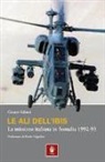 Gianni Adami - Le ali dell'ibis. La missione italiana in Somalia