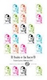 Il buio e la luce. Padre Galileo Babbini 2017. Racconti, poesie, immagini