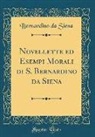 Bernardino Da Siena - Novellette ed Esempi Morali di S. Bernardino da Siena (Classic Reprint)