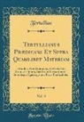Tertullian Tertullian - Tertullianus Prædicans Et Supra Quamlibet Materiam, Vol. 3
