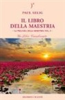 Paul Selig - Il libro della maestria