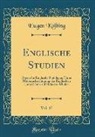 Eugen Kölbing - Englische Studien, Vol. 17