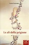 Lucia Ventrone - Le ali della prigione