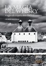Charles McLean, A. Macdonald, Allan Macdonald, L. Platman, Lara Platman - La magia del whisky. Viaggio alla scoperta delle distillerie scozzesi