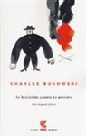 Charles Bukowski - So benissimo quanto ho peccato. Testo inglese a fronte